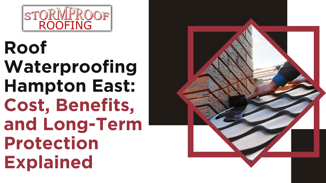Roof Waterproofing Hampton East - Stormproof Roofing